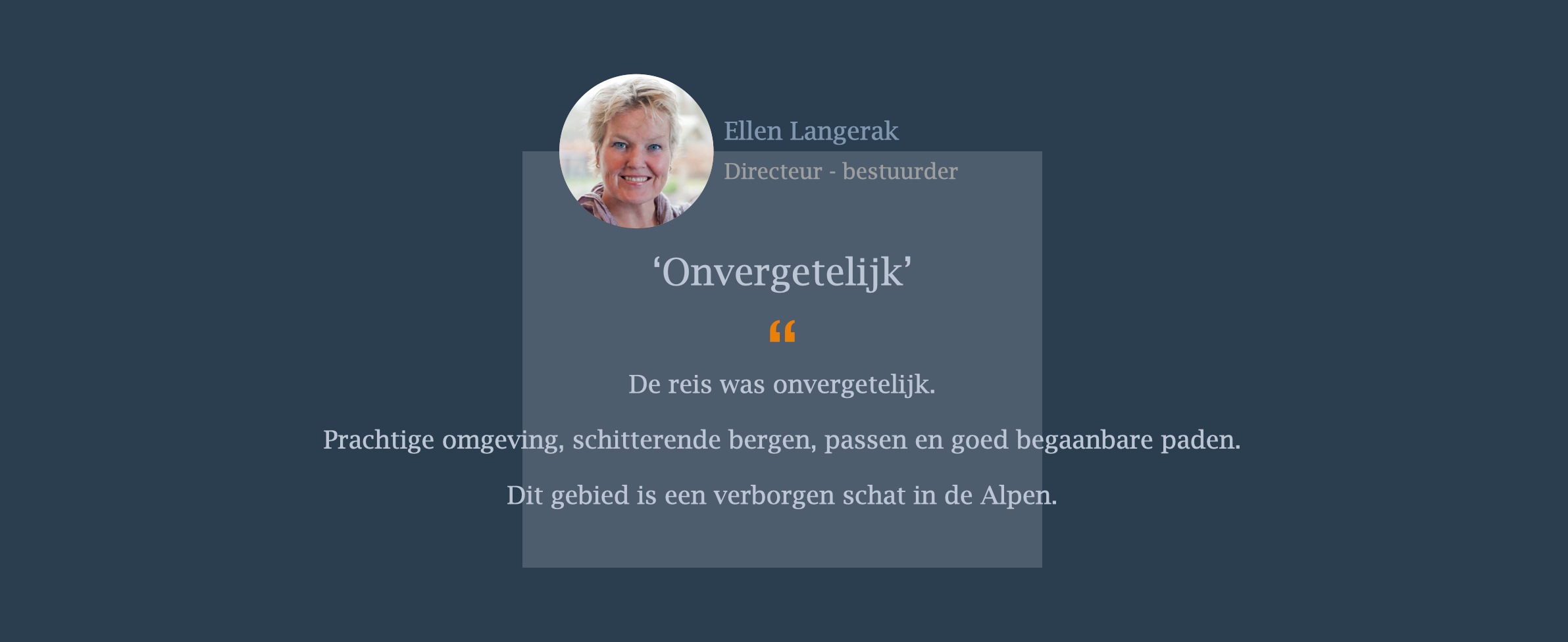 De reis was onvergetelijk.   Prachtige omgeving, schitterende bergen, passen en goed begaanbare paden.   Dit gebied is een verborgen schat in de Alpen.