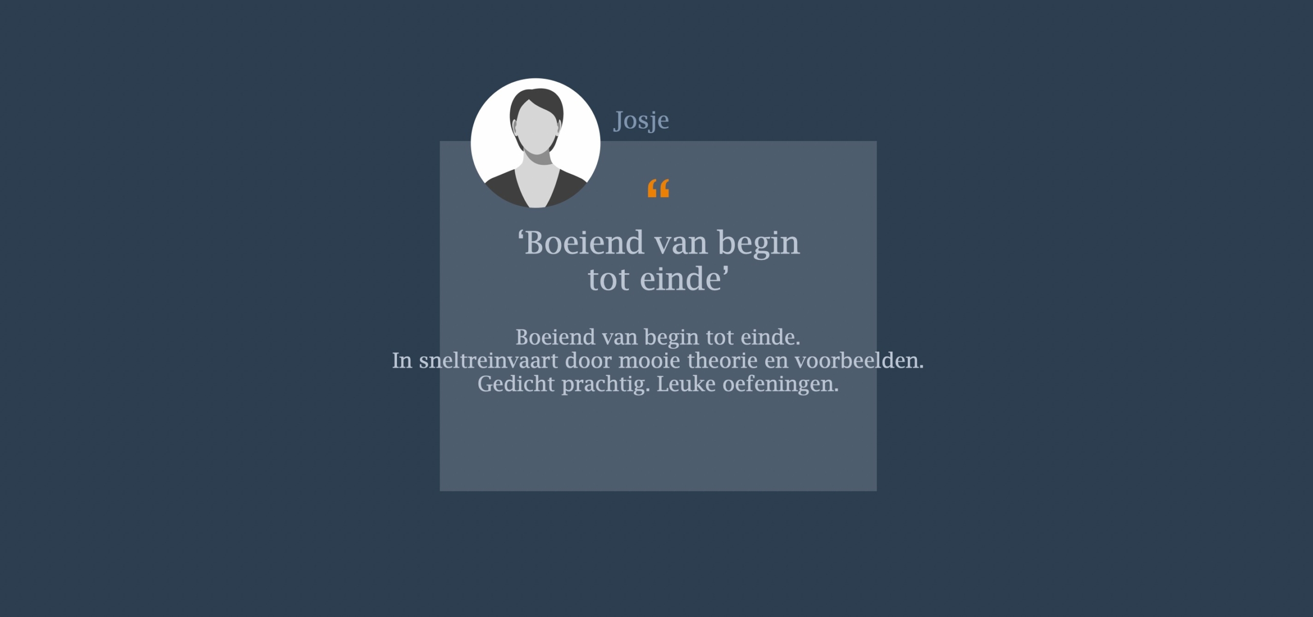 Boeiend van begin tot einde.  In sneltreinvaart door mooie theorie en voorbeelden.  Gedicht prachtig. Leuke oefeningen.